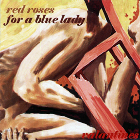 Red Roses for a Blue Lady - Valentines